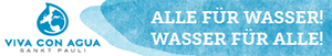 Viva con Agua - Alle für Wasser! Wasser für Alle!